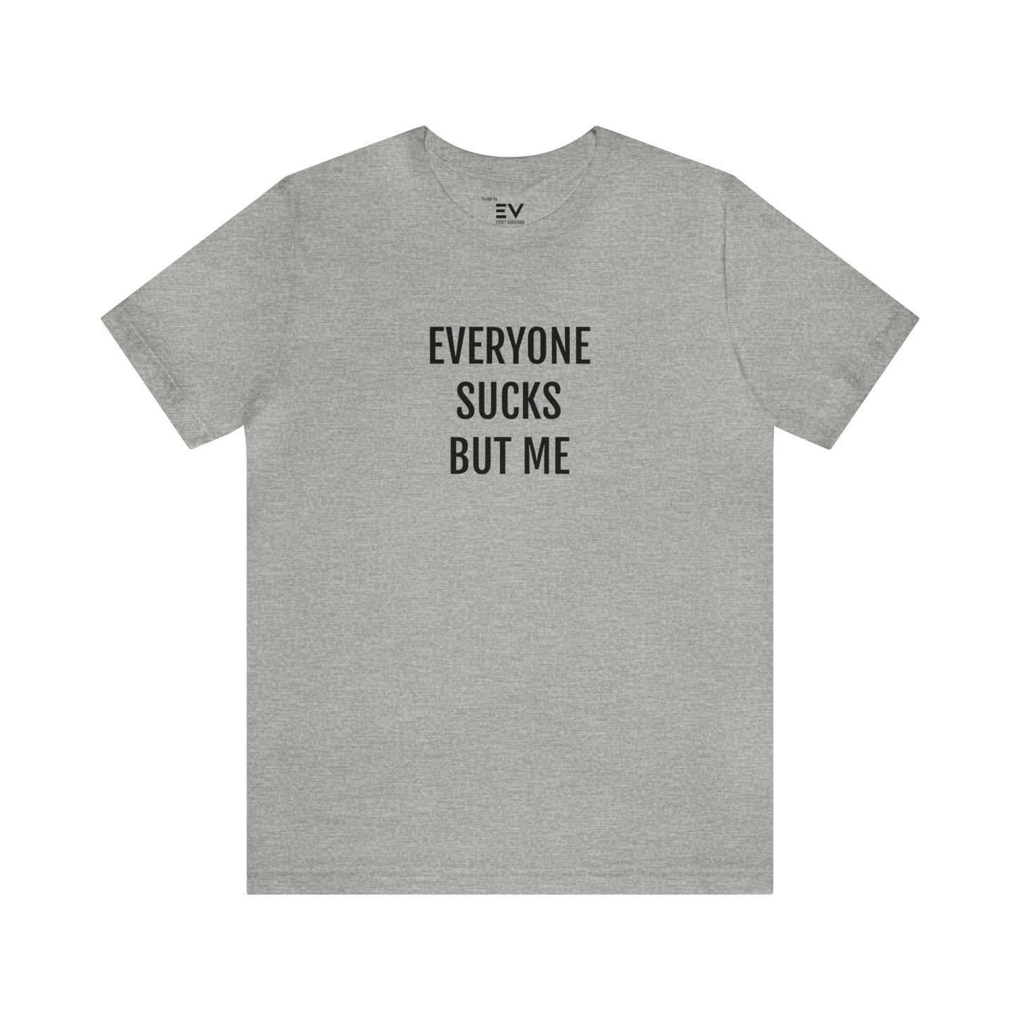 Everyone sucks T-shirt | Fun Wear | Unisex