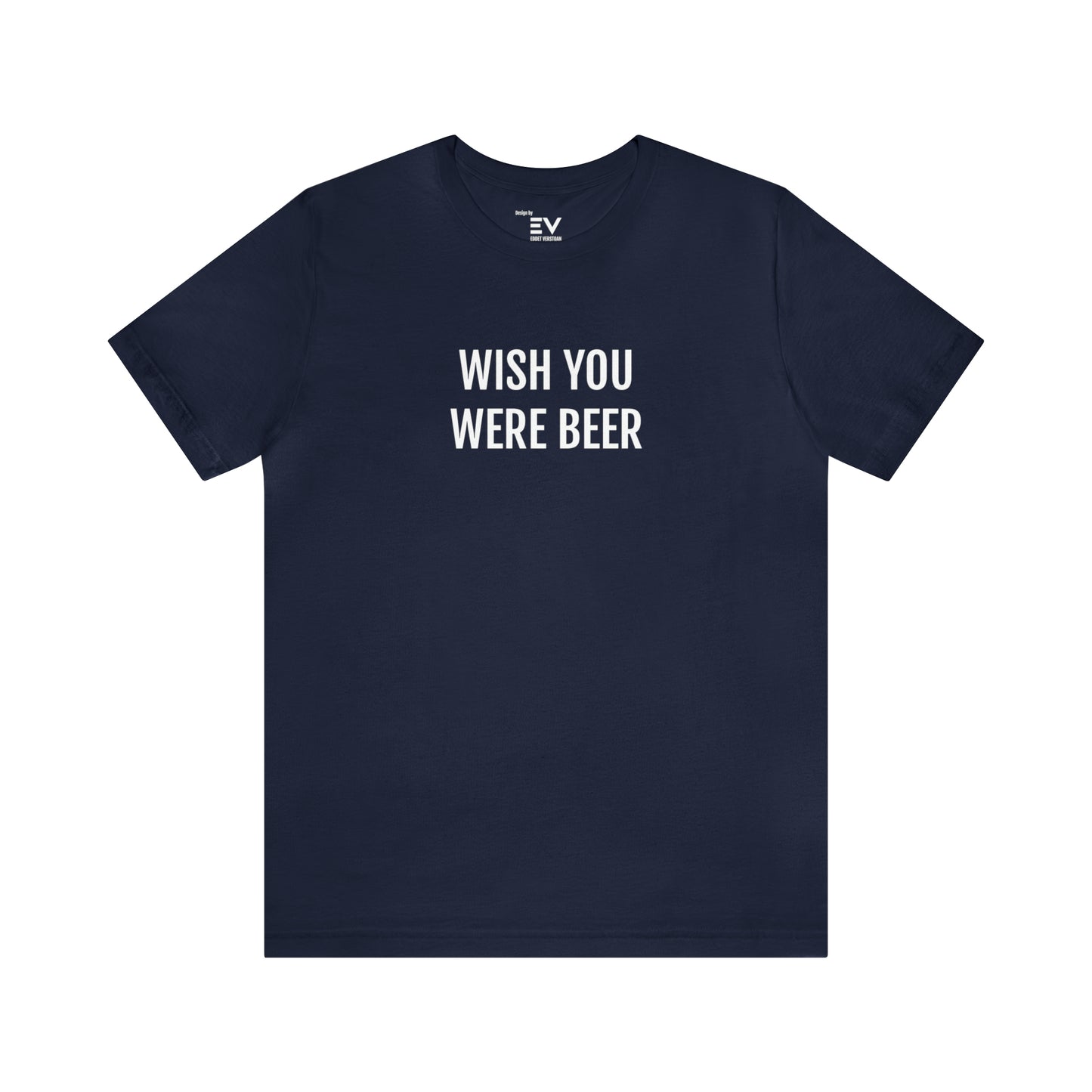 WISH YOU WERE BEER T-shirt | Fun Wear | Unisex