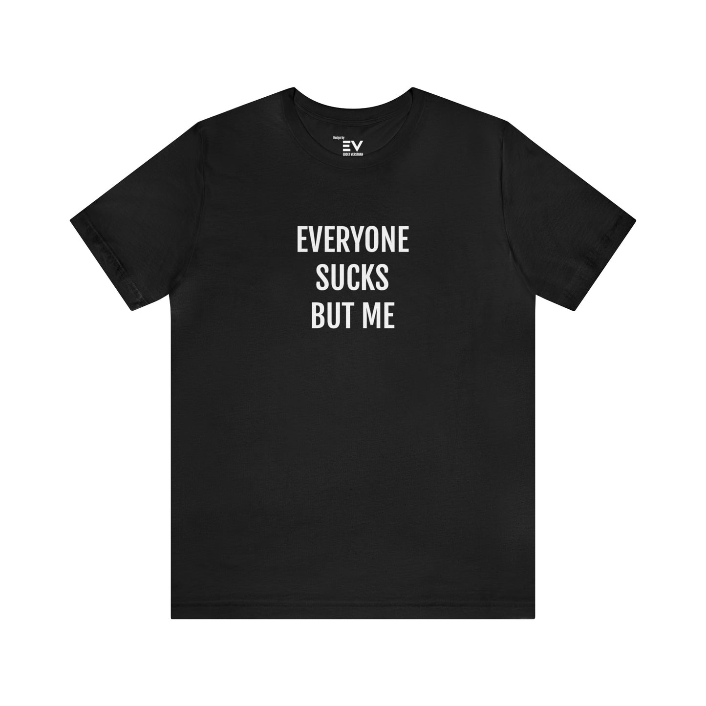 Everyone sucks T-shirt | Fun Wear | Unisex
