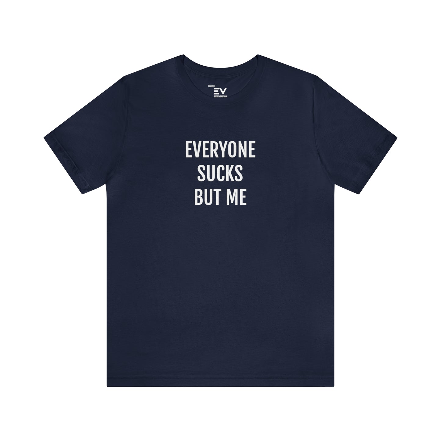 Everyone sucks T-shirt | Fun Wear | Unisex