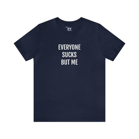 Everyone sucks T-shirt | Fun Wear | Unisex