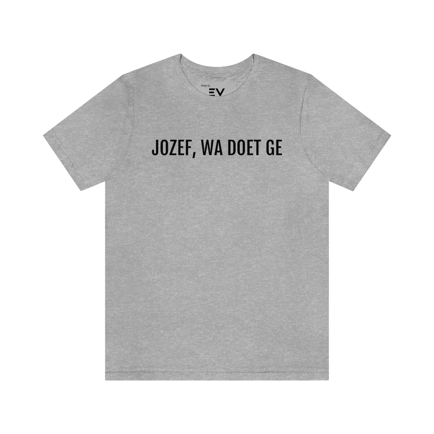 Jozef wa doet ge | Unisex T-Shirt uit Limburg - Grijs