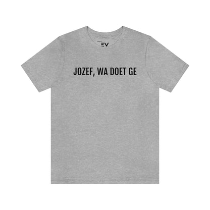 Jozef wa doet ge | Unisex T-Shirt uit Limburg - Grijs