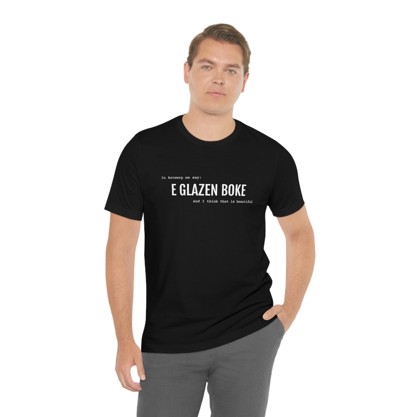 Beautiful - GLAZEN BOKE | Unisex T-Shirt uit Antwerpen