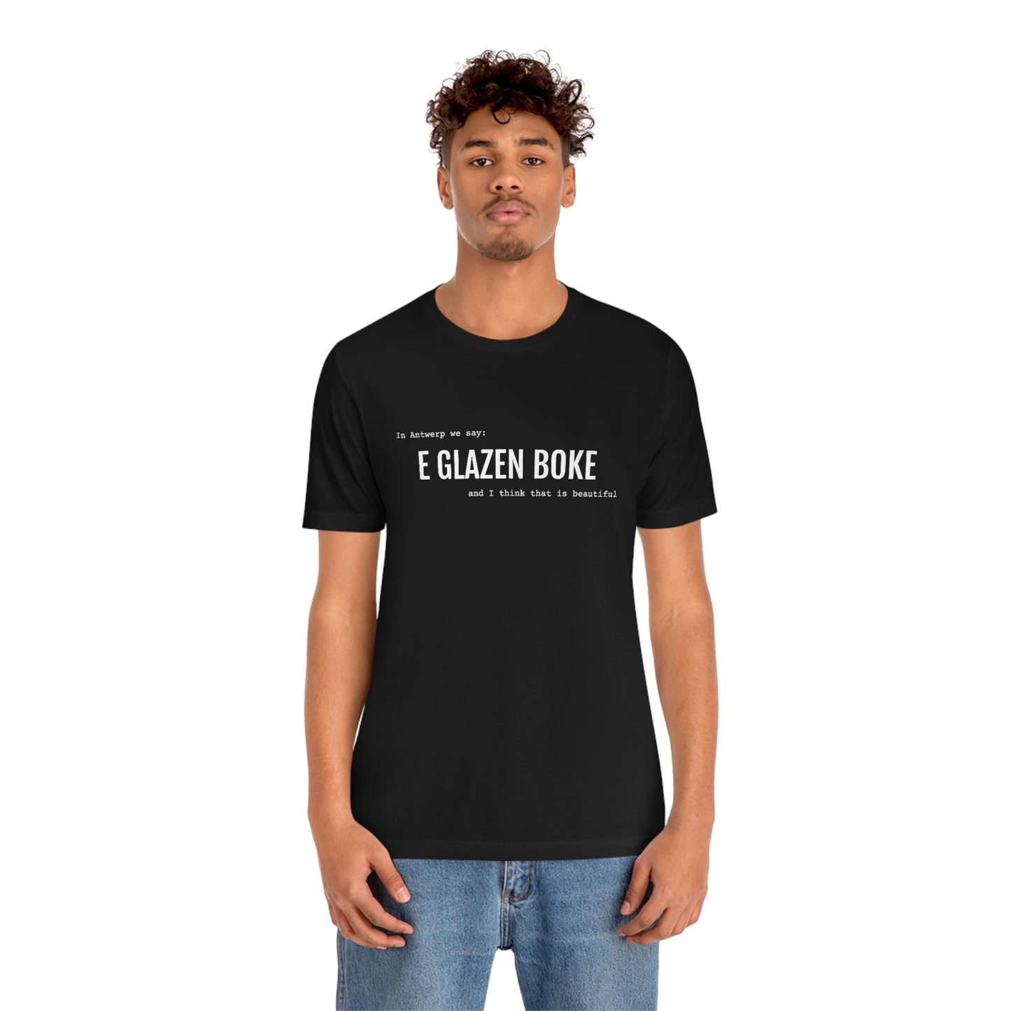 Beautiful - GLAZEN BOKE | Unisex T-Shirt uit Antwerpen