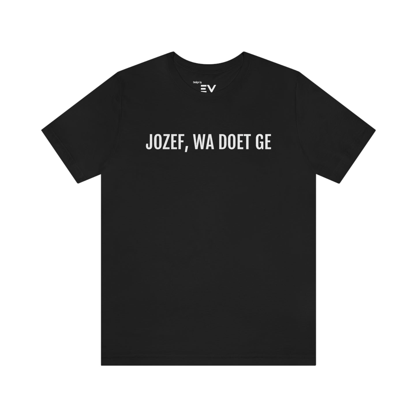 Jozef wa doet ge | Unisex T-Shirt uit Limburg - Zwart