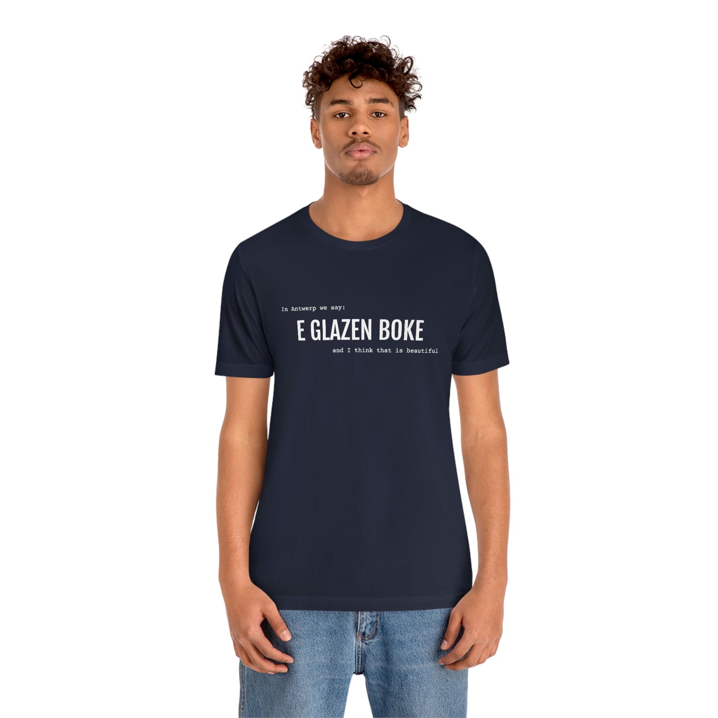 Beautiful - GLAZEN BOKE | Unisex T-Shirt uit Antwerpen