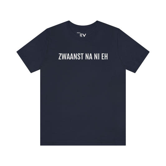 ZWAANST NA NI EH | Unisex T-Shirt uit Antwerpen