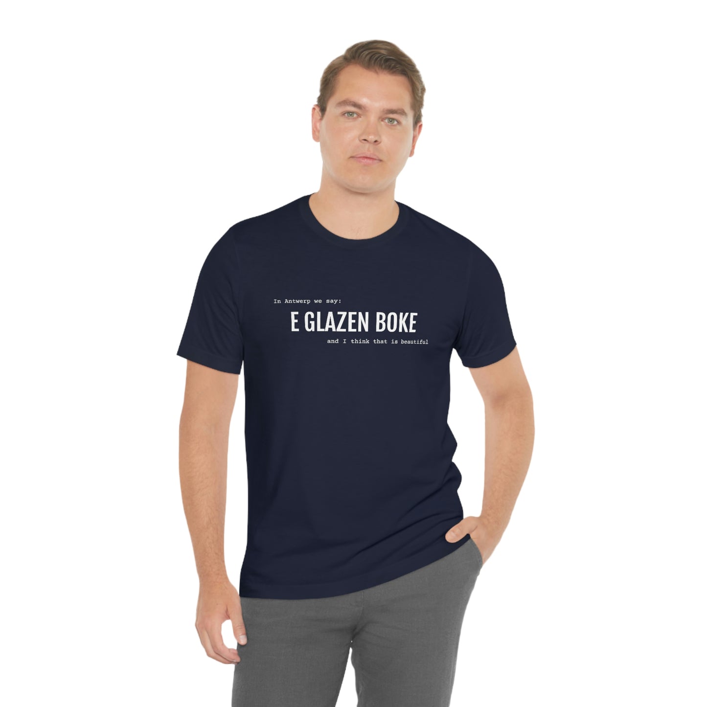 Beautiful - GLAZEN BOKE | Unisex T-Shirt uit Antwerpen