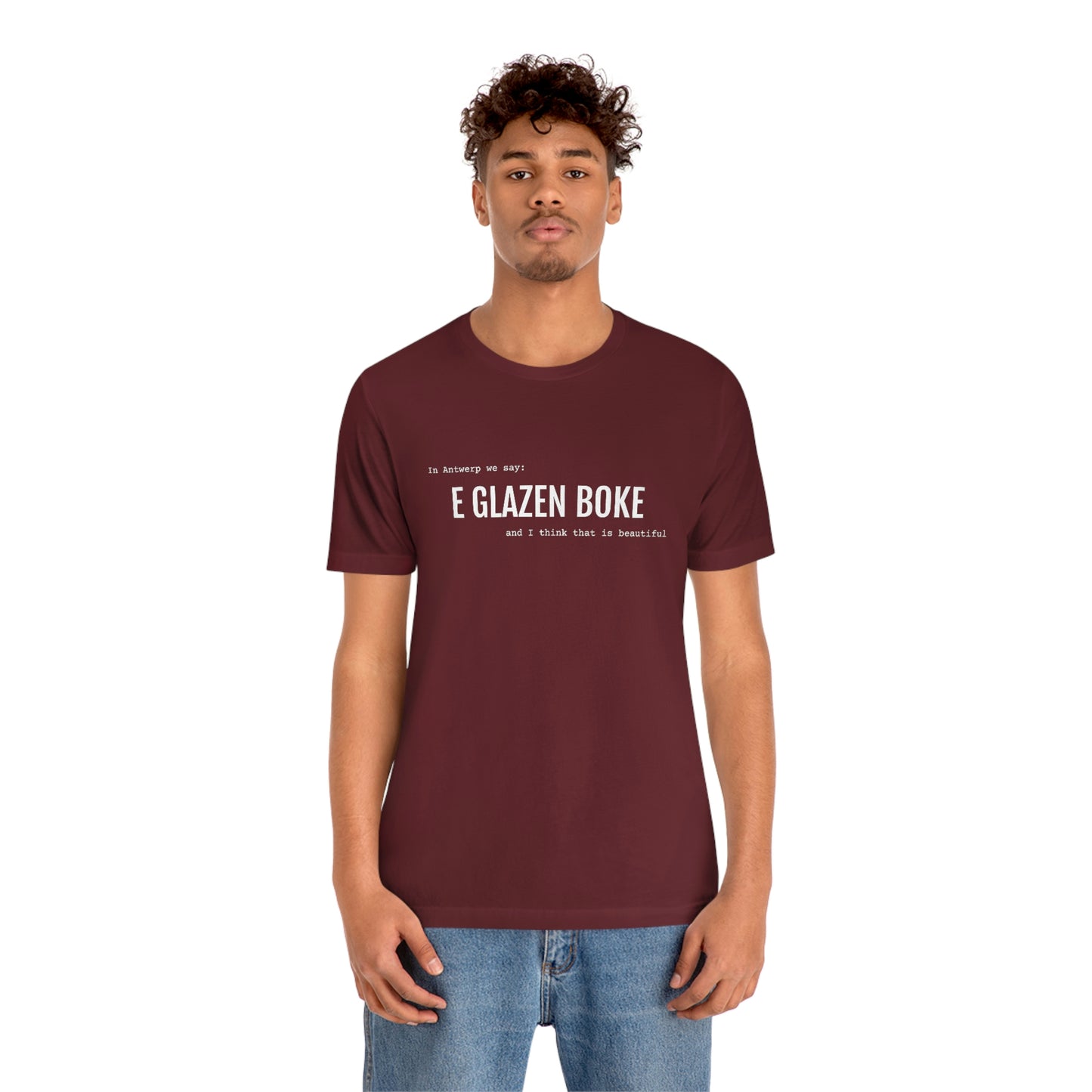 Beautiful - GLAZEN BOKE | Unisex T-Shirt uit Antwerpen