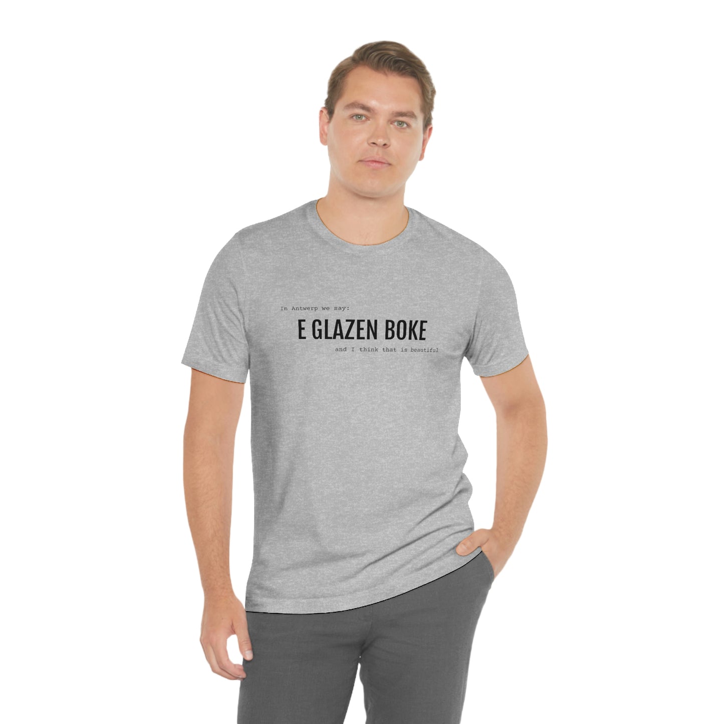 Beautiful - GLAZEN BOKE | Unisex T-Shirt uit Antwerpen