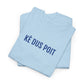 KÈ DUS POIT | Unisex T-shirt | Volwassenen | West-Vlaams