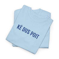 KÈ DUS POIT | Unisex T-shirt | Volwassenen | West-Vlaams