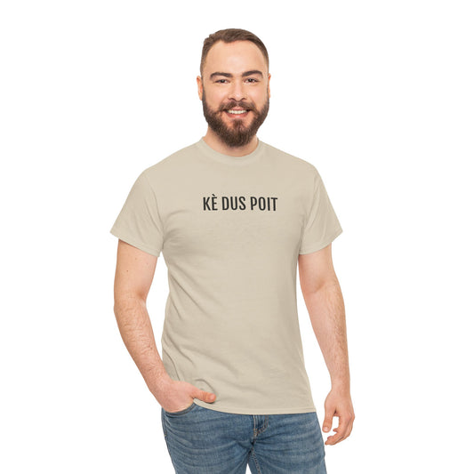 KÈ DUS POIT | Unisex T-shirt | Volwassenen | West-Vlaams