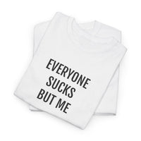 EVERYONE SUCKS | Unisex T-shirt | Volwassenen