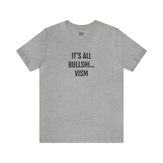 It's all bullshi...vism T-shirt | Fun Wear | Unisex
