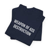 WEAPON OF ASS DESTRUCTION | Unisex T-shirt | Volwassenen