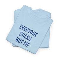EVERYONE SUCKS | Unisex T-shirt | Volwassenen
