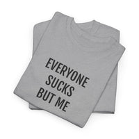 EVERYONE SUCKS | Unisex T-shirt | Volwassenen