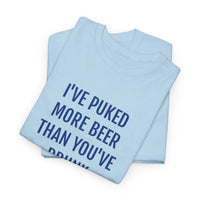 I'VE PUKED MORE BEER... | Unisex T-shirt | Volwassenen