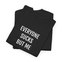 EVERYONE SUCKS | Unisex T-shirt | Volwassenen