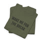 WAKE ME FOR THE BREAK | Unisex T-shirt | Volwassenen