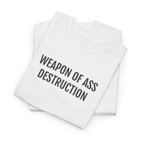 WEAPON OF ASS DESTRUCTION | Unisex T-shirt | Volwassenen
