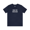 WISH YOU WERE BEER T-shirt | Fun Wear | Unisex