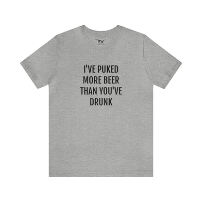 Grappig T-shirt - Grijs - I've Puked More Beer than  you've drunk