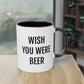 WISH YOU WERE BEER | Tweekleurige keramische mok | 325 ml.