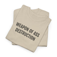 WEAPON OF ASS DESTRUCTION | Unisex T-shirt | Volwassenen