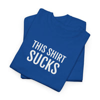 THIS SHIRT SUCKS | Unisex T-shirt | Volwassenen