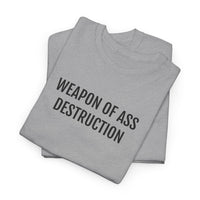WEAPON OF ASS DESTRUCTION | Unisex T-shirt | Volwassenen