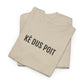 KÈ DUS POIT | Unisex T-shirt | Volwassenen | West-Vlaams