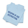 WEAPON OF ASS DESTRUCTION | Unisex T-shirt | Volwassenen