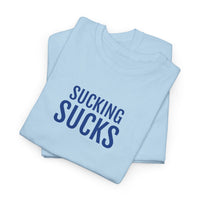 SUCKING SUCKS | Unisex T-shirt | Volwassenen