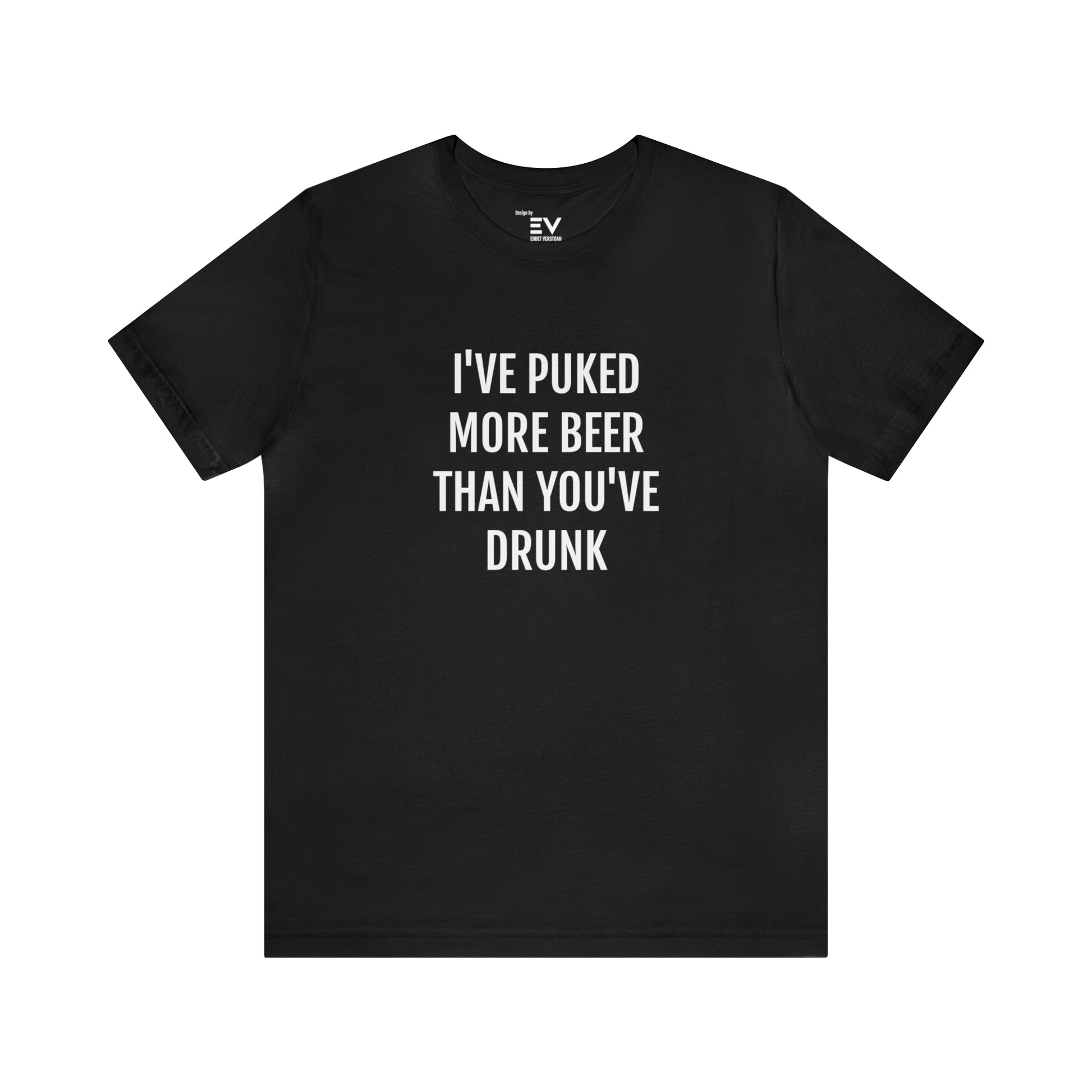 Uniek cadeau T-shirt - I've puked more beer than you've drunk - Proost op de lach
