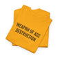WEAPON OF ASS DESTRUCTION | Unisex T-shirt | Volwassenen
