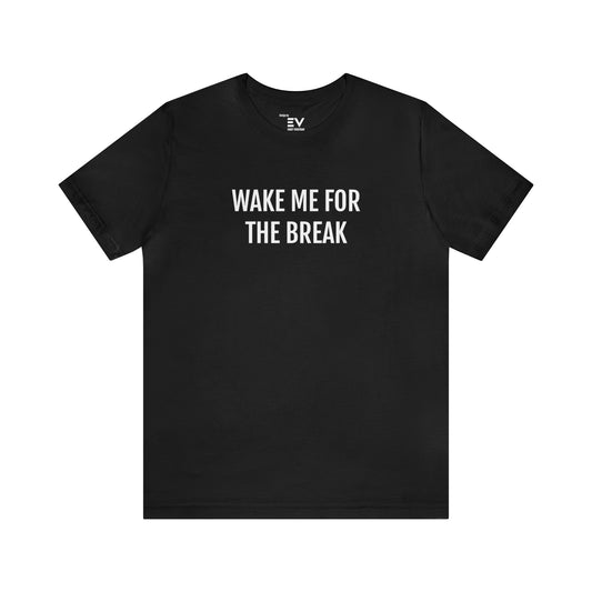 Wake me for the break T-shirt kopen | Fun Wear | Unisex - Zwart