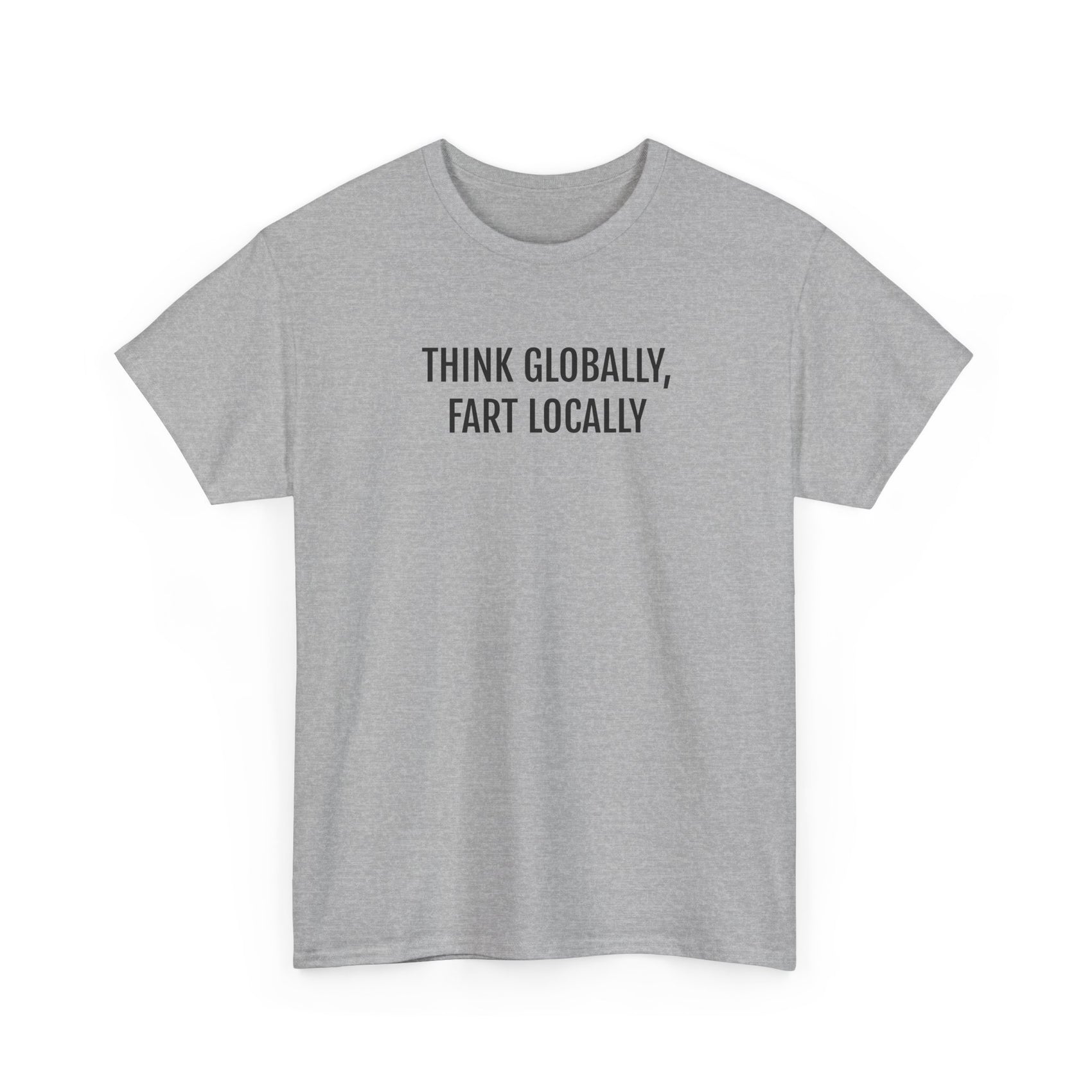 THINK GLOBALLY, FART LOCALLY | Unisex T-shirt | Volwassenen