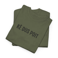 KÈ DUS POIT | Unisex T-shirt | Volwassenen | West-Vlaams