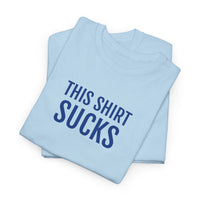 THIS SHIRT SUCKS | Unisex T-shirt | Volwassenen