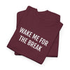 WAKE ME FOR THE BREAK | Unisex T-shirt | Volwassenen