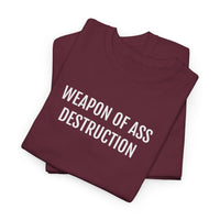 WEAPON OF ASS DESTRUCTION | Unisex T-shirt | Volwassenen