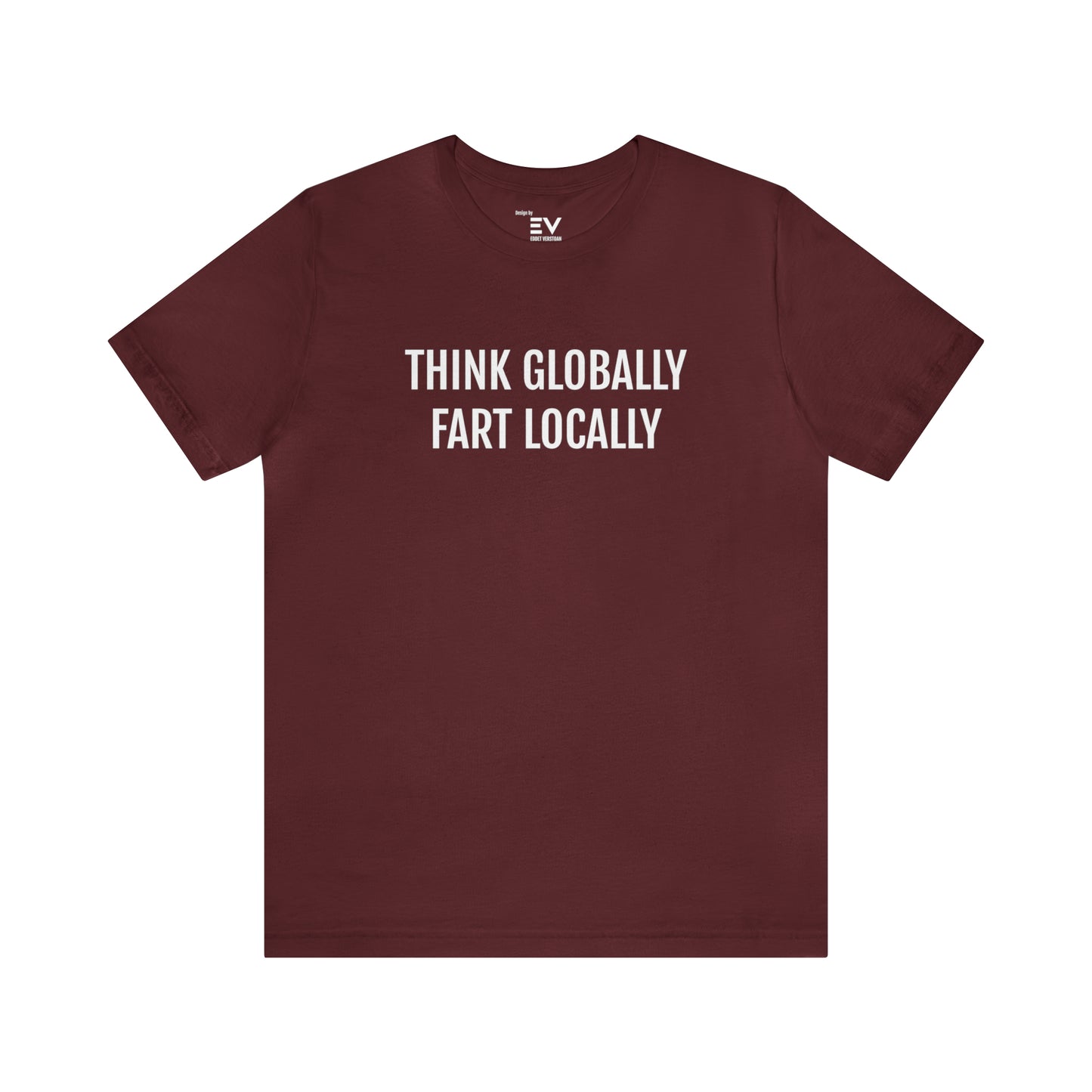 Lachwekkend cadeau T-shirt - Think globally, Fart Locally in Maroon rood