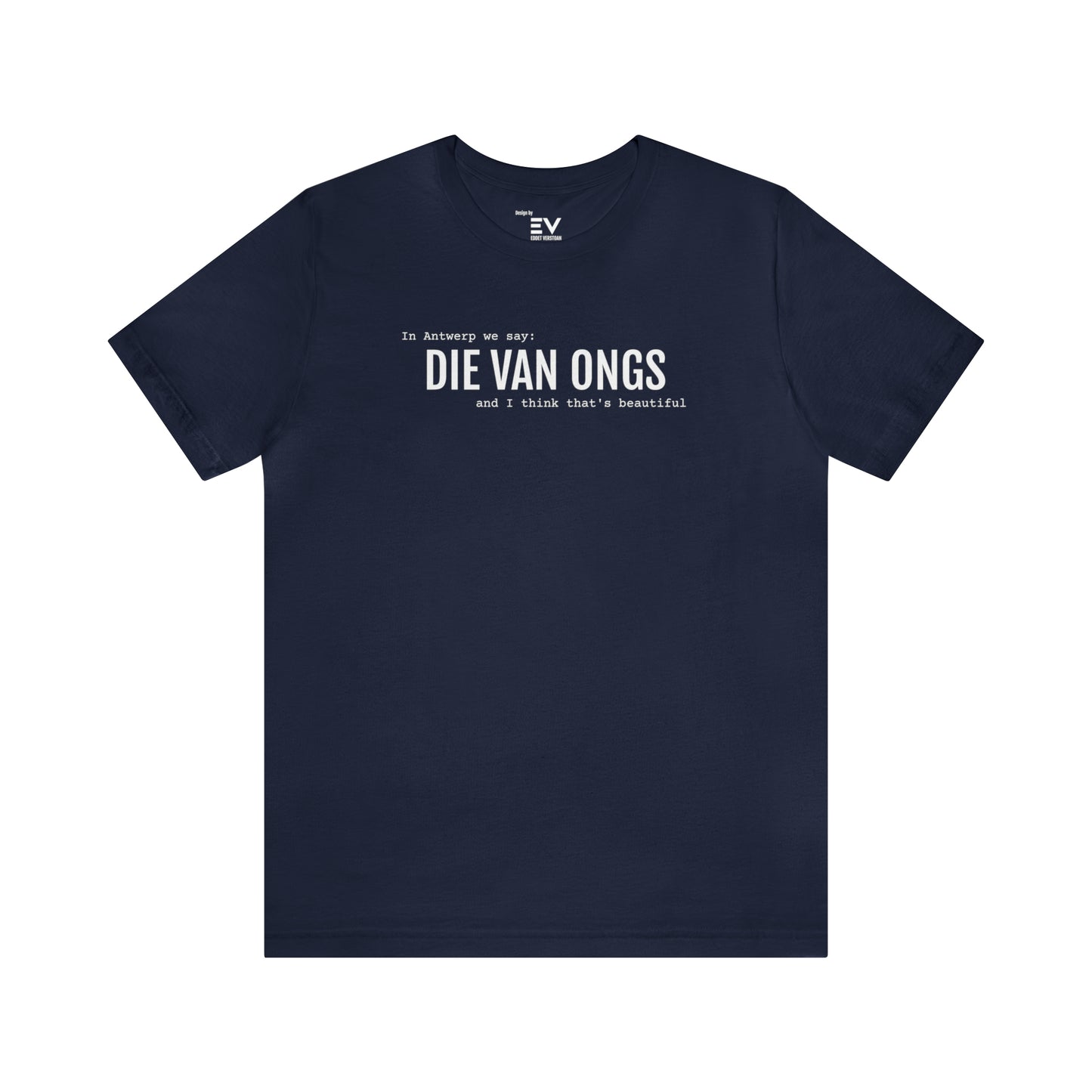 Beautiful - DIE VAN ONGS | Unisex T-Shirt uit Antwerpen - Marine Blauw