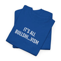 IT'S ALL BULLSHI...VISM | Unisex T-shirt | Volwassenen