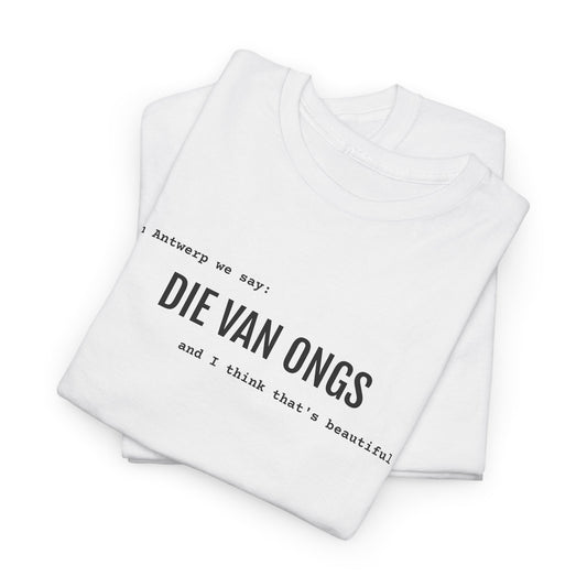 Beautiful - DIE VAN ONGS | Unisex T-shirt | Volwassenen | Antwerps