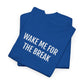 WAKE ME FOR THE BREAK | Unisex T-shirt | Volwassenen
