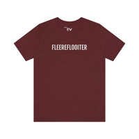 FLEEREFLOOITER | Unisex T-Shirt uit Brussel